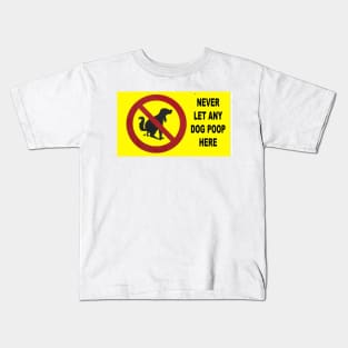 Never Let Any Dog Poop Here Kids T-Shirt